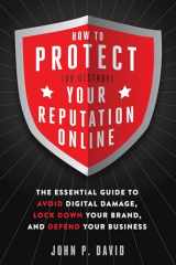 9781632650641-1632650649-How to Protect (Or Destroy) Your Reputation Online: The Essential Guide to Avoid Digital Damage, Lock Down Your Brand, and Defend Your Business
