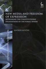 9781509916481-1509916482-New Media and Freedom of Expression: Rethinking the Constitutional Foundations of the Public Sphere (Hart Studies in Comparative Public Law)