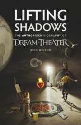 9781906615581-1906615586-Lifting Shadows The Authorized Biography of Dream Theater
