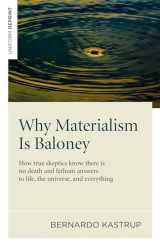 9781782793625-1782793623-Why Materialism Is Baloney: How True Skeptics Know There Is No Death and Fathom Answers to life, the Universe, and Everything