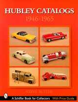 9780764315633-0764315633-Hubley Catalogs, 1946-1965 (Schiffer Book for Collectors)