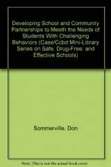9780865863989-0865863989-Developing School and Community Partnerships to Meeth the Needs of Students With Challenging Behaviors (Case/Ccbd Mini-Library Series on Safe, Drug-Free, and Effective Schools)