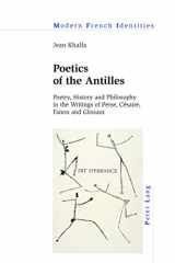 9783034308953-3034308957-Poetics of the Antilles: Poetry, History and Philosophy in the Writings of Perse, Césaire, Fanon and Glissant (Modern French Identities)