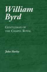 9781859281659-1859281656-William Byrd: Gentleman of the Chapel Royal