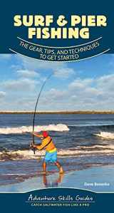 9781647550486-1647550483-Surf & Pier Fishing: The Gear, Tips, and Techniques to Get Started (Adventure Skills Guides)