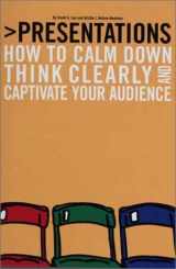 9780938529231-0938529234-Presentations: How to Calm Down, Think Clearly, and Captivate Your Audience