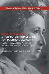 9781137601070-1137601078-Rosa Luxemburg: A Permanent Challenge for Political Economy: On the History and the Present of Luxemburg's 'Accumulation of Capital' (Luxemburg International Studies in Political Economy)