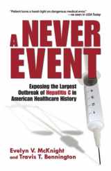 9780980058284-0980058287-A Never Event: Exposing the Largest Outbreak of Hepatitis C in American Healthcare History