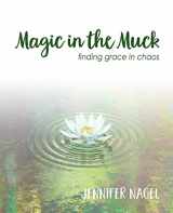9781775308409-1775308405-Magic in the Muck: finding grace in chaos