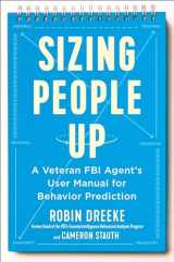 9780525540434-0525540431-Sizing People Up: A Veteran FBI Agent's User Manual for Behavior Prediction