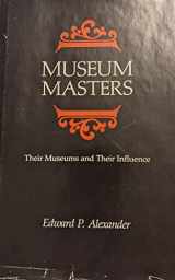 9780910050685-0910050686-Museum Masters: Their Museums and Their Influence