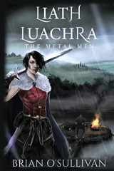 9780995130395-0995130396-Liath Luachra: The Metal Men (The Irish Woman Warrior Series)