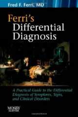 9780323040938-0323040934-Ferri's Differential Diagnosis: A Practical Guide to the Differential Diagnosis of Symptoms, Signs, and Clinical Disorders (Ferri's Medical Solutions)