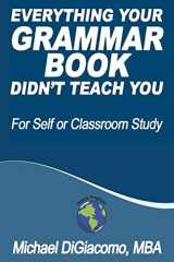 9781693186974-1693186977-Everything Your GRAMMAR BOOK Didn't Teach You