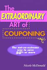 9781490409832-1490409831-The Extraordinary Art of Couponing