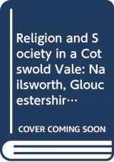 9780520066700-0520066707-Religion and Society in a Cotswold Vale: Nailsworth, Gloucestershire, 1780-1865