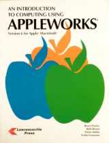 9781580030250-1580030254-An Introduction to Computing Using Apple Works, Version 6 for Macintosh: Version 6