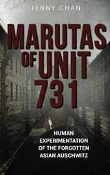 9781947766327-1947766325-Marutas of Unit 731: Human Experimentation of the Forgotten Asian Auschwitz (Uncovering Unit 731)