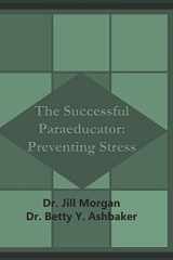 9781973509738-1973509733-The Successful Paraprofessional: Preventing Stress (Paraprofessional Series)