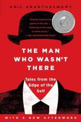 9781101984321-1101984325-The Man Who Wasn't There: Tales from the Edge of the Self