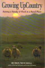 9780944475188-0944475183-Growing Upcountry: Raising a Family & Flock in a Rural Place