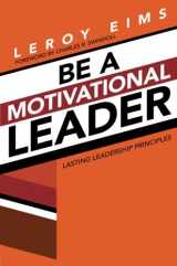 9780781405898-0781405890-Be a Motivational Leader: Lasting Leadership Principles