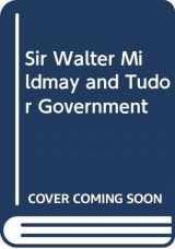 9780292733770-0292733771-Sir Walter Mildmay and Tudor Government