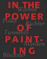 9783908247272-3908247276-In the Power of Painting: Warhol, Polke, Richter, Twombly,
