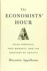 9780316512329-031651232X-The Economists' Hour: False Prophets, Free Markets, and the Fracture of Society