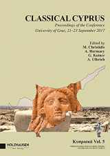 9783903207462-3903207462-Classical Cyprus: Proceedings of the Conference University of Graz, 21-23 September 2017 (Forschungen zum Antiken Zypern / Studies on Ancient Cyprus, 5)