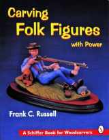 9780887408540-0887408540-Carving Folk Figures With Power (A Schiffer Book for Woodcarvers)