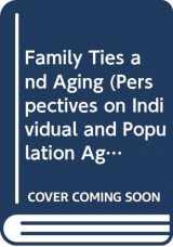 9780409811834-0409811831-Family Ties and Aging (Perspectives on Individual and Population Aging)