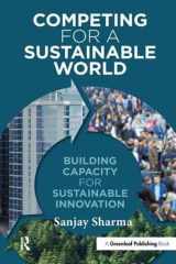 9781783532247-1783532246-Competing for a Sustainable World: Building Capacity for Sustainable Innovation