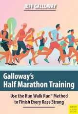 9781782552208-1782552200-Galloway's Half Marathon Training: Use the Run Walk Run Method to Finish Every Race Strong