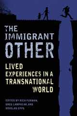 9780231171809-0231171803-The Immigrant Other: Lived Experiences in a Transnational World