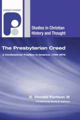 9781606084809-1606084801-The Presbyterian Creed: A Confessional Tradition in America, 1729-1870 (Studies in Christian History and Thought)