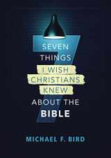 9780310538851-0310538858-Seven Things I Wish Christians Knew about the Bible