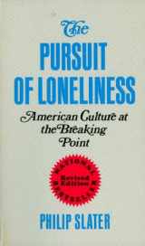 9780807041598-0807041599-The Pursuit of Loneliness: American Culture at the Breaking Point