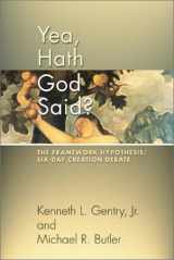 9781592440160-1592440169-Yea hath God said?: The framework hypothesis/six-day creation debate