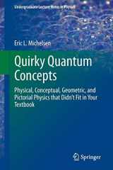 9781461493044-1461493048-Quirky Quantum Concepts: Physical, Conceptual, Geometric, and Pictorial Physics that Didn’t Fit in Your Textbook (Undergraduate Lecture Notes in Physics)