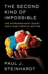 9781476729923-1476729921-The Second Kind of Impossible: The Extraordinary Quest for a New Form of Matter