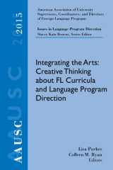 9781305674806-1305674804-AAUSC 2015 Volume - Issues in Language Program Direction: Integrating the Arts: Creative Thinking about FL Curricula and Language Program Direction (World Languages)