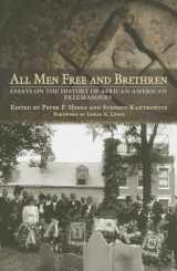 9780801450303-0801450306-All Men Free and Brethren: Essays on the History of African American Freemasonry