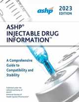 9781585286836-1585286834-ASHP Injectable Drug Information 2023: A Comprehensive Guide to Compatibility and Stability (Handbook on Injectable Drugs)