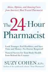 9780061173608-0061173606-The 24-Hour Pharmacist: Advice, Options, and Amazing Cures from America's Most Trusted Pharmacist