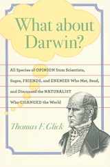 9780801894626-080189462X-What about Darwin?: All Species of Opinion from Scientists, Sages, Friends, and Enemies Who Met, Read, and Discussed the Naturalist Who Changed the World