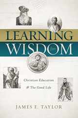 9781684260102-1684260108-Learning for Wisdom: Christian Education and the Good Life