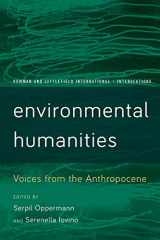 9781783489398-1783489391-Environmental Humanities: Voices from the Anthropocene (Rowman and Littlefield International – Intersections)