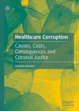 9783031589416-3031589416-Healthcare Corruption: Causes, Costs, Consequences and Criminal Justice