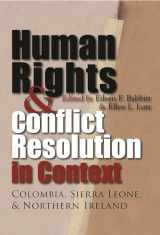 9780815632054-0815632053-Human Rights and Conflict Resolution in Context: Colombia, Sierra Leone, and Northern Ireland (Syracuse Studies on Peace and Conflict Resolution)